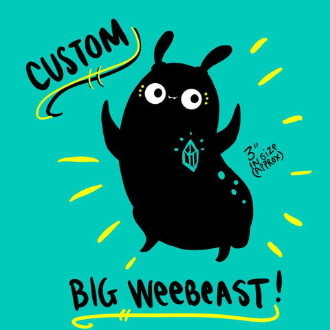 Custom BIG weebeast - made to order
